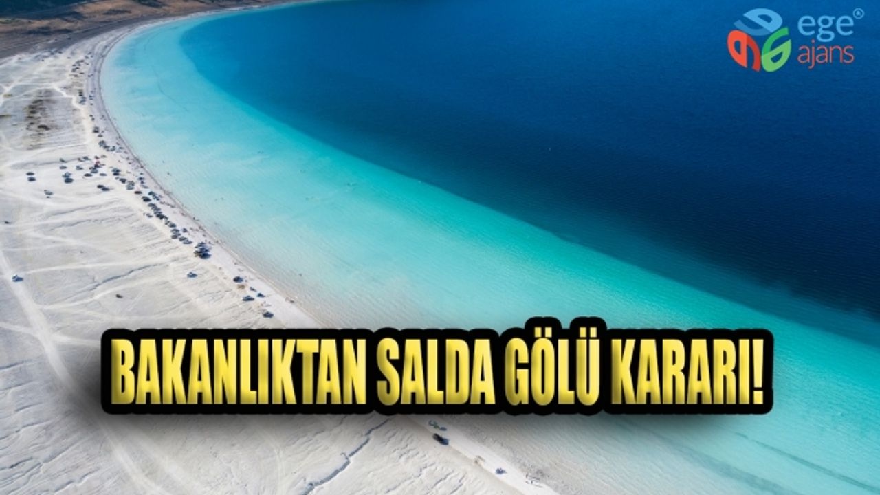 Çevre ve Şehircilik Bakanlığı'ndan Salda Gölü'ne Yasak Kararı