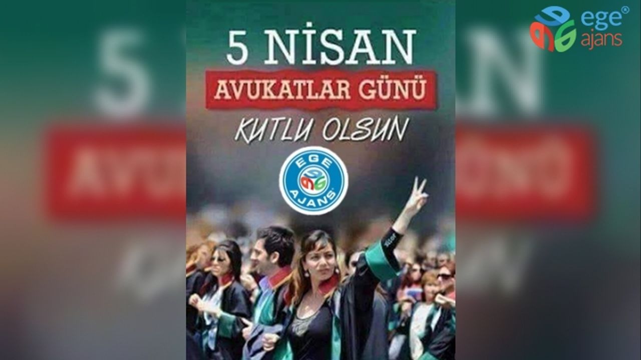 5 NİSAN AVUKATLAR GÜNÜ KUTLU OLSUN!