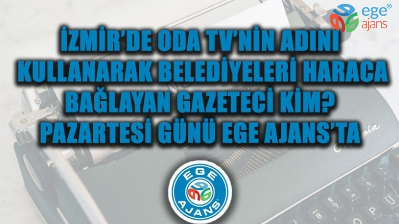İZMİR'DE ODA TV'NİN ADINI KULLANARAK BELEDİYELERİ HARACA BAĞLAYAN GAZETECİ KİM?