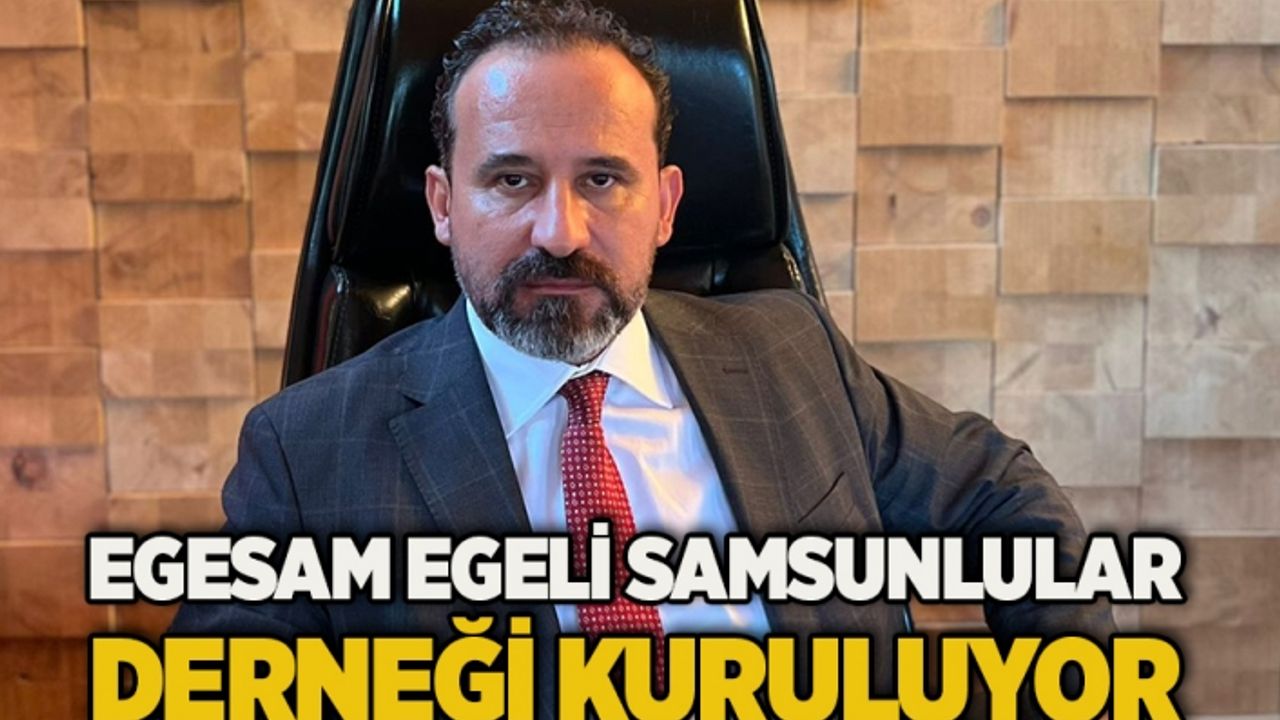 EGELİ SAMSUNLULAR DERNEĞİ (EGESAM) KURULUYOR