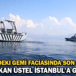 Girne'deki gemi faciasında son durum: Başbakan Üstel İstanbul'a geliyor