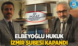 ELBEYOĞLU HUKUK İZMİR ŞUBESİ KAPANDI