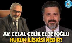 AV. CELAL ÇELİK ELBEYOĞLU HUKUK İLİŞKİSİ NEDİR?