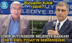 İZMİR BÜYÜKŞEHİR BELEDİYE BAŞKANI DR. CEMİL TUGAY'IN SERZENİŞLERİ