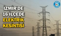 İzmir'de 16 ilçede elektrik kesintisi