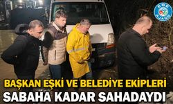 Başkan Eşki ve belediye ekipleri sabaha kadar sahadaydı