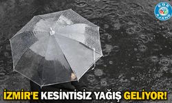 İzmir'e Kesintisiz yağış geliyor!