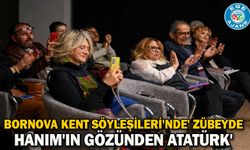 Bornova Kent Söyleşileri'nde 'Zübeyde Hanım'ın gözünden Atatürk'
