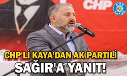 CHP'li Kaya'dan AK Partili Sağır'a yanıt!