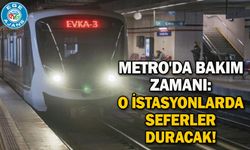 Metro'da bakım zamanı: O istasyonlarda seferler duracak!