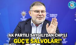 AK Partili Saygılı'dan CHP'li Güç'e salvolar!"