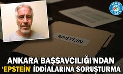 Ankara Başsavcılığı'ndan Epstein iddialarına soruşturma