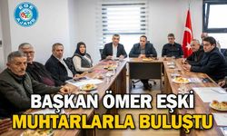 Başkan Ömer Eşki muhtarlarla buluştu
