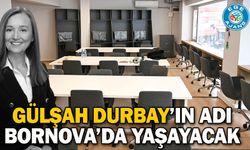 Gülşah Durbay’ın adı Bornova’da yaşayacak