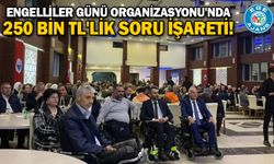 Engelliler Günü Organizasyonu'nda 250 bin TL'lik soru işareti!