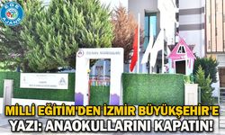 Milli Eğitim'den İzmir Büyükşehir'e yazı: Anaokullarını kapatın!