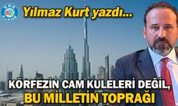 KÖRFEZİN CAM KULELERİ DEĞİL, BU MİLLETİN TOPRAĞI