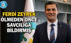 Ferdi Zeyrek ölmeden önce savcılığa bildirmiş