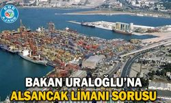 Bakan Uraloğlu’na Alsancak Limanı sorusu