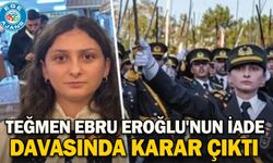 Teğmen Ebru Eroğlu'nun iade davasında karar çıktı