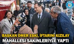 Başkan Ömer Eşki, iftarını Kızılay Mahallesi sakinleriyle yaptı