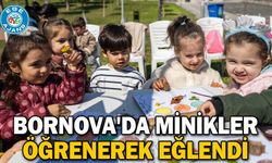 Bornova'da minikler öğrenerek eğlendi