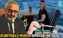 ELBEYOĞLU HUKUK DOSYASI NE OLDU?