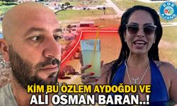 KİM BU ÖZLEM AYDOĞDU ve ALİ OSMAN BARAN..!