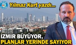İzmir Büyüyor, Planlar Yerinde Sayıyor