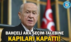 Bahçeli ara seçim talebine kapıları kapattı!
