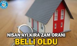 Nisan ayı kira zam oranı belli oldu