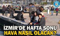 İzmir'de hafta sonu hava nasıl olacak?