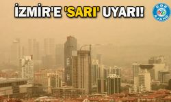İzmir'e 'sarı' uyarı!