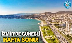 İzmir'de güneşli hafta sonu!