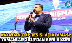 Kaya’dan çöp tesisi açıklaması: Yamanlar 2019’dan beri hazır!