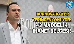 Bornova’da Yer Yerinden Oynuyor: 43 Maddelik İhanet Belgesi!