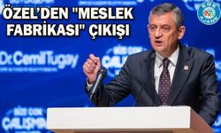 Özel’den "Meslek Fabrikası" çıkışı