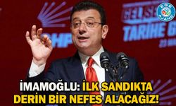 İmamoğlu: İlk sandıkta derin bir nefes alacağız!