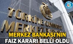 Merkez Bankası'nın faiz kararı belli oldu