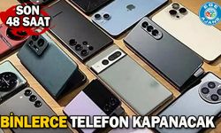 Son 48 saat: Binlerce telefon kapanacak