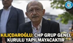 Kılıçdaroğlu: CHP Grup Genel Kurulu yapılmayacaktır