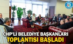 CHP'li belediye başkanları toplantısı başladı