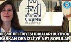 Çeşme Belediyesi iddiaları büyüyor! Başkan Denizli’ye net sorular