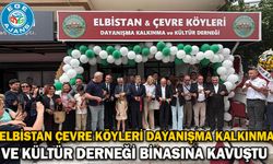 Elbistan Çevre Köyleri Dayanışma Kalkınma ve Kültür Derneği Binasına Kavuştu