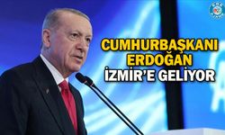 Cumhurbaşkanı Erdoğan İzmir’e geliyor