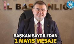 Başkan Saygılı'dan 1 Mayıs mesajı!