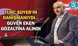 Tunç Soyer'in danışmanıydı... Güven Eken gözaltına alındı