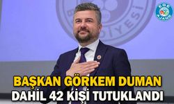 Başkan Görkem Duman dahil 42 kişi tutuklandı