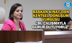 Başkan Kınay’dan Kentsel Dönüşüm Vurgusu “Bu Çalışmayla Gurur Duyuyoruz”
