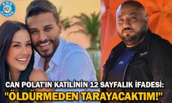 Can Polat'ın katilinin 12 sayfalık ifadesi: "Öldürmeden tarayacaktım!"